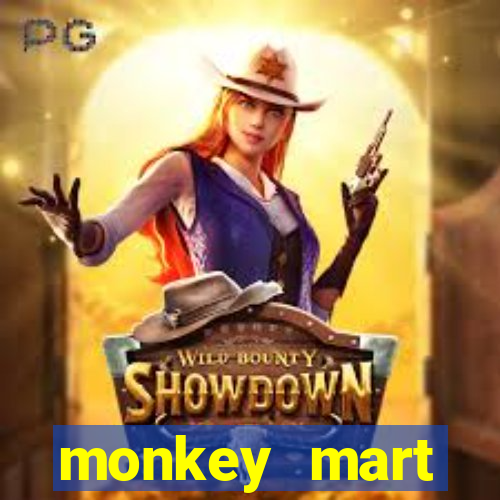 monkey mart dinheiro infinito